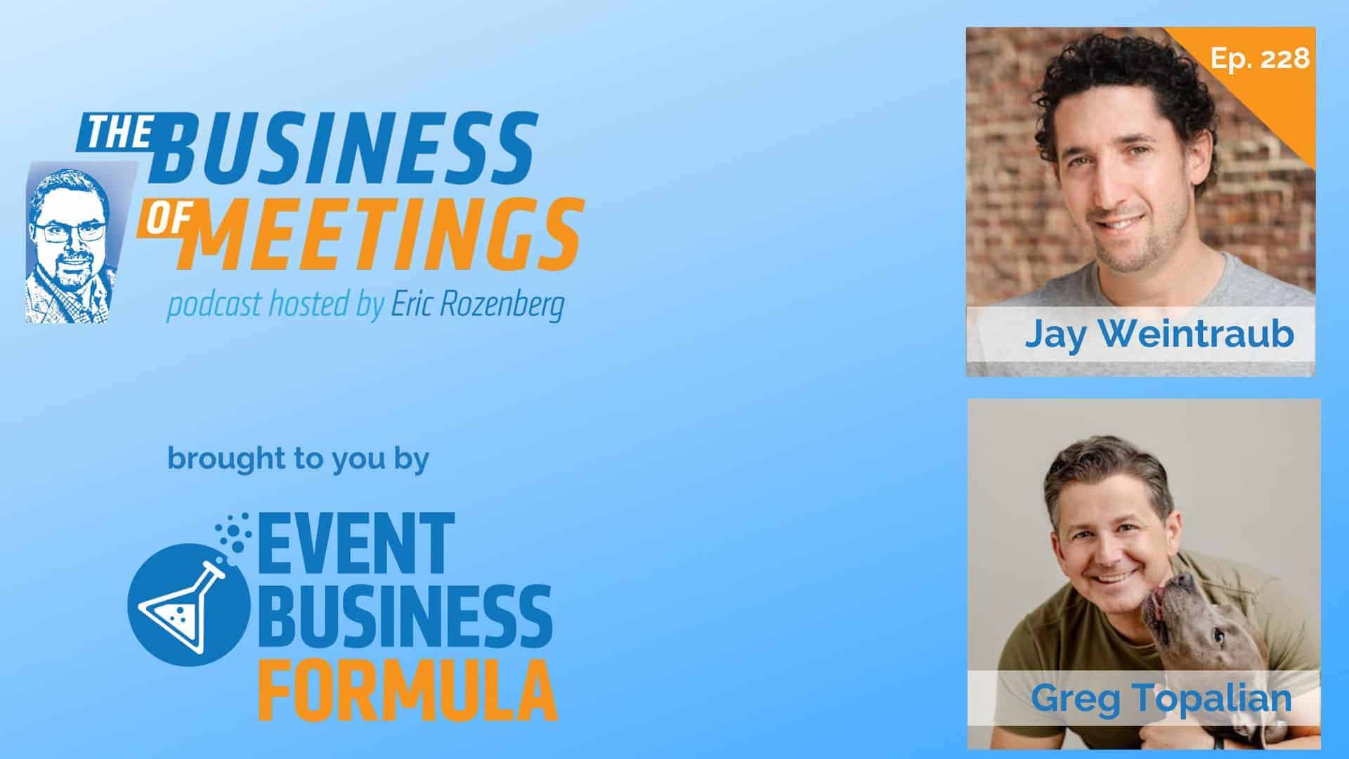 228: Investment Trends and M&A in the Events Industry with Jay Weintraub and Greg Topalian