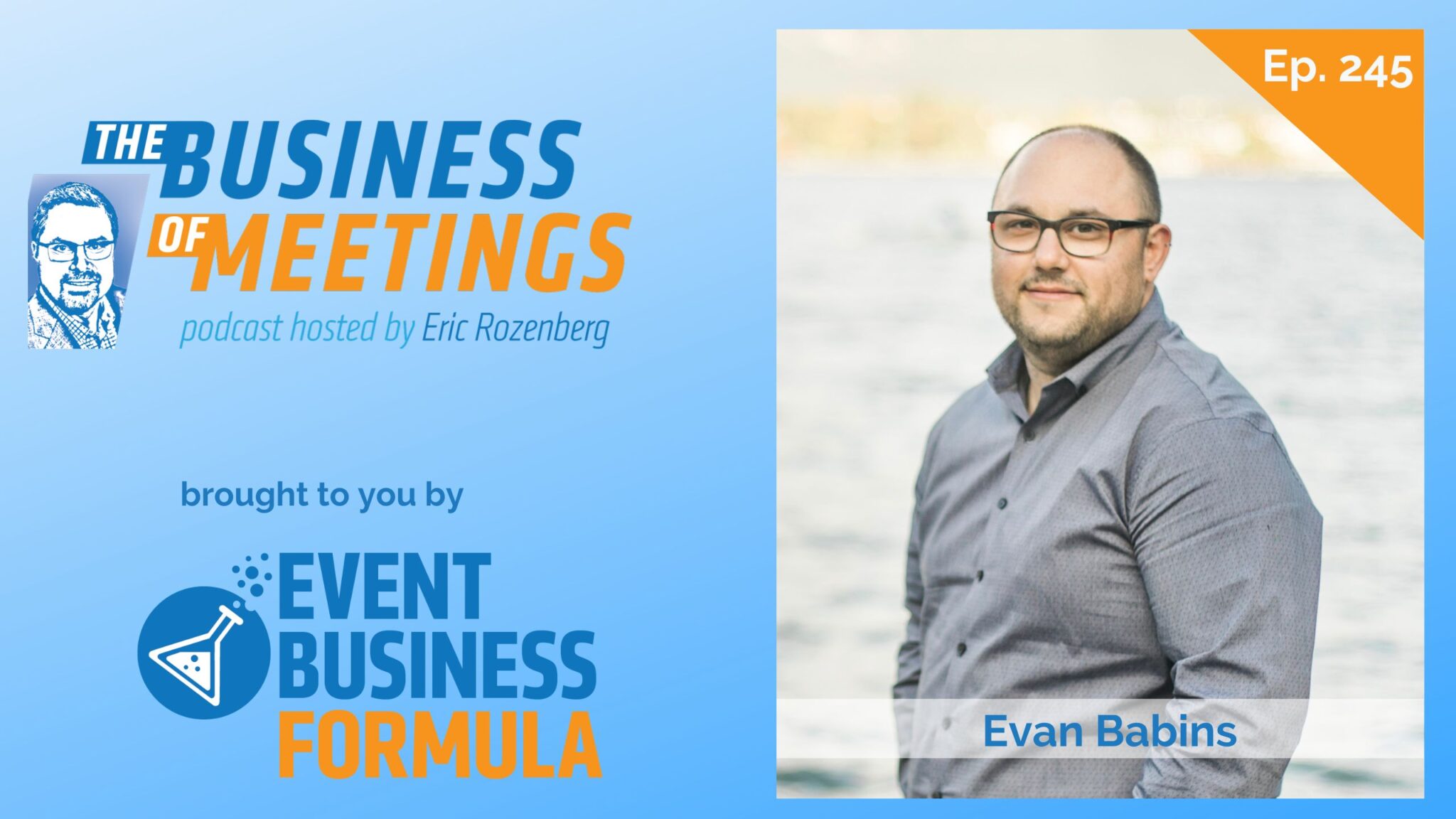 245: Inside the Mind of a Corporate Event Production Manager: Insights for Event Business Owners with Evan Babins