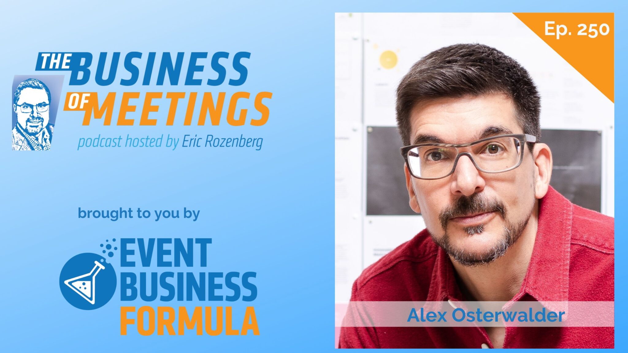 250: Revolutionizing Business Models: Insights for the Meetings and Events Industry with Alex Osterwalder