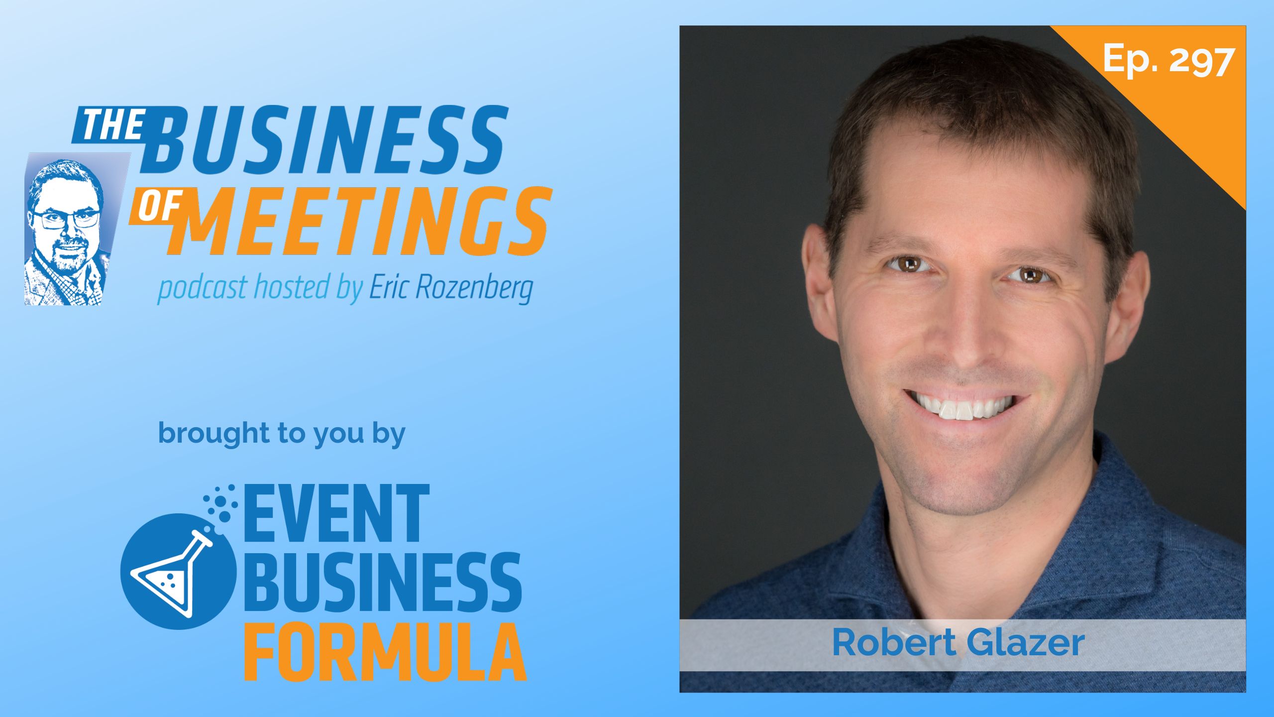 297: Leading Without Losing Yourself: The Compass Within for Entrepreneurs & Event Leaders with Robert Glazer