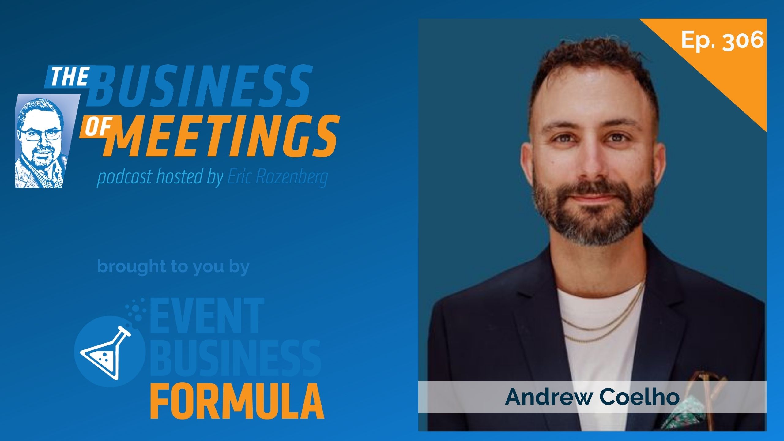 306: Bootstrapping, Breakthroughs, and Belief: Launching a Business in the Meetings & Events Industry with Andrew Coelho